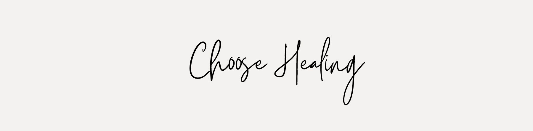 choose healing